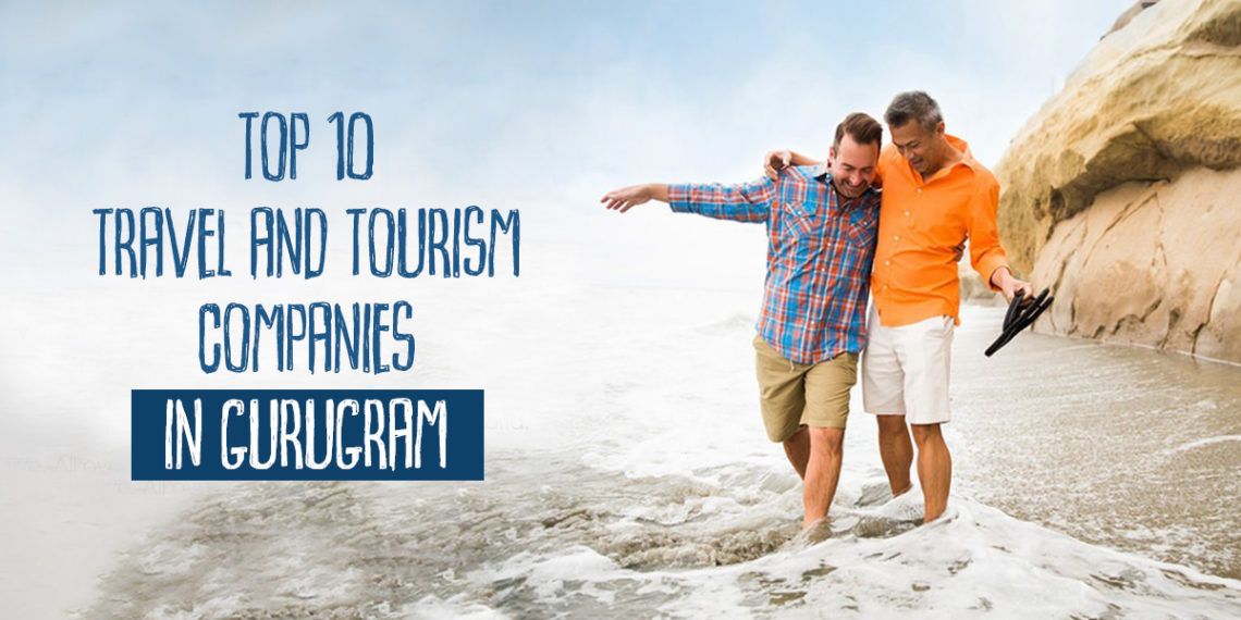 Top 10 Travel and Tourism Companies in Gurugram