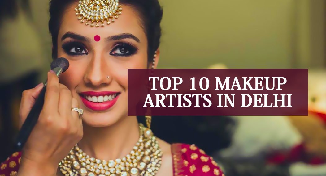 Top 10 Makeup Artists in Delhi