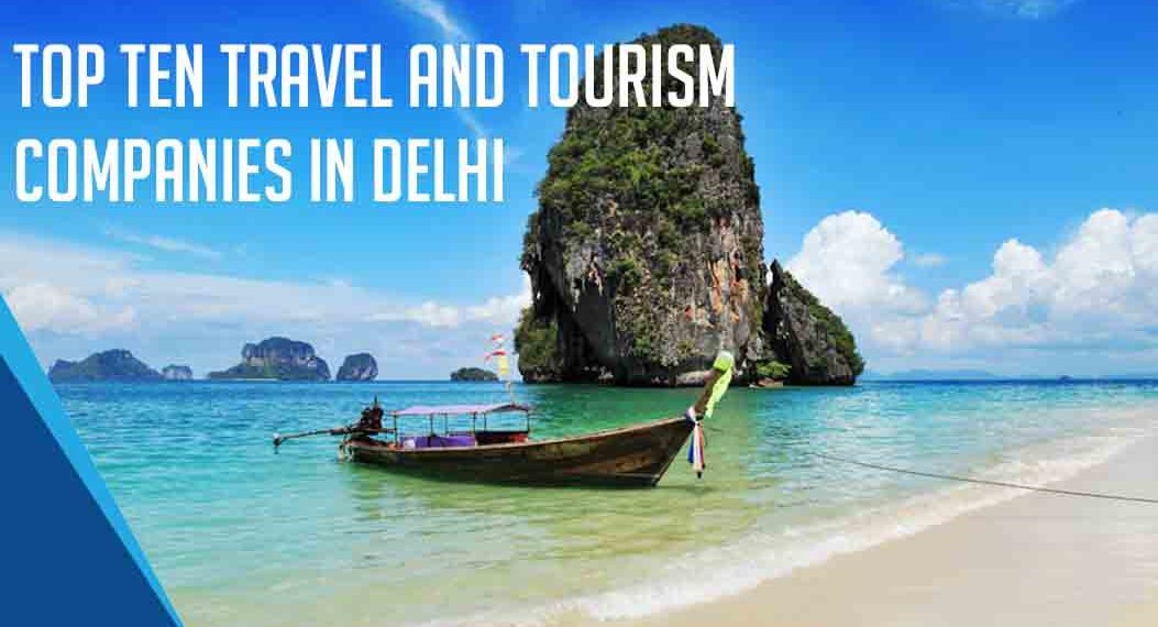 top 10 travel tourism companies in delhi