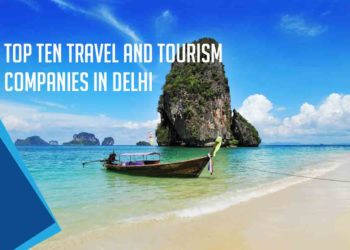 Top 10 Travel and Tourism Companies in Delhi