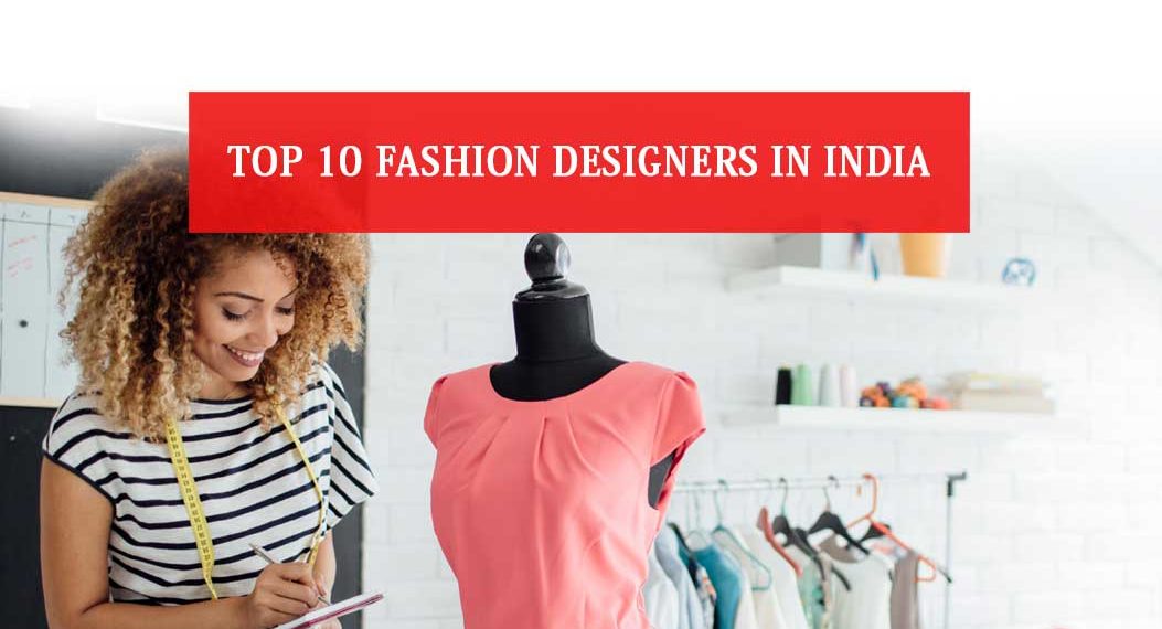 Top 10 Fashion Designers In India