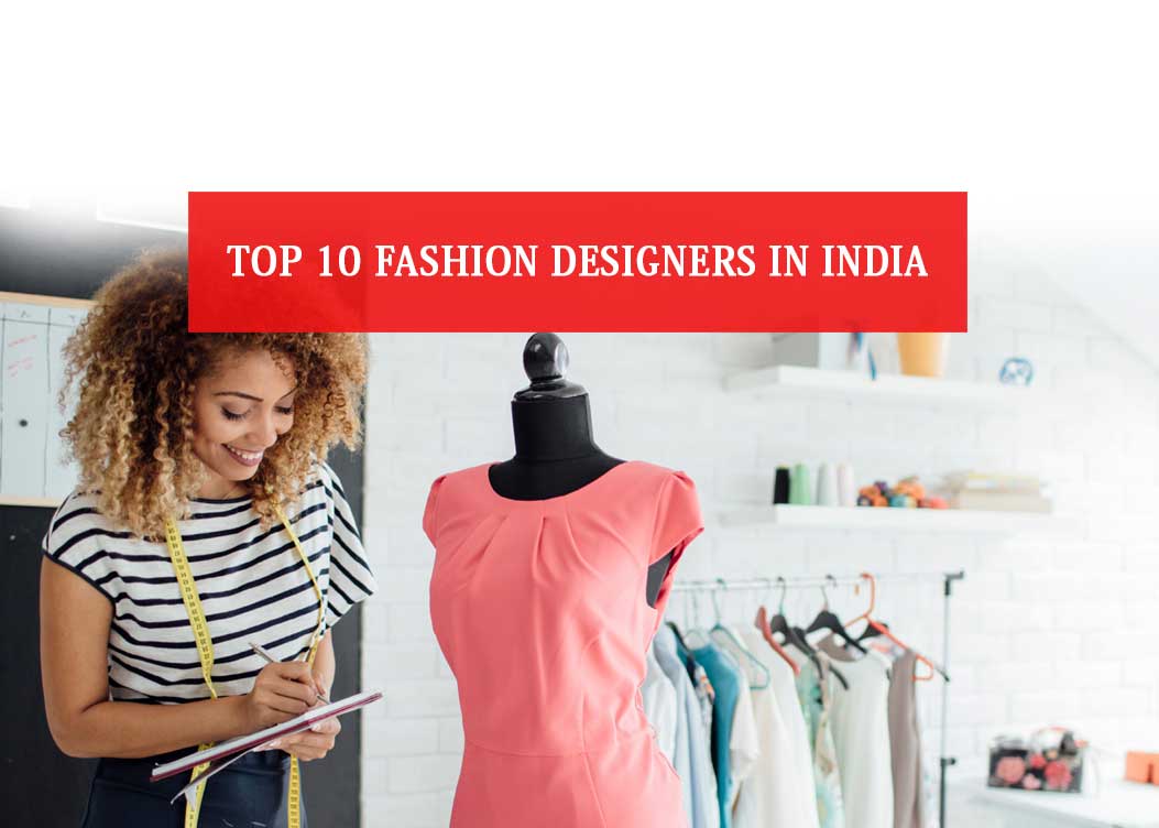 The 10 Indian Fashion Designers You Should Know | 2021