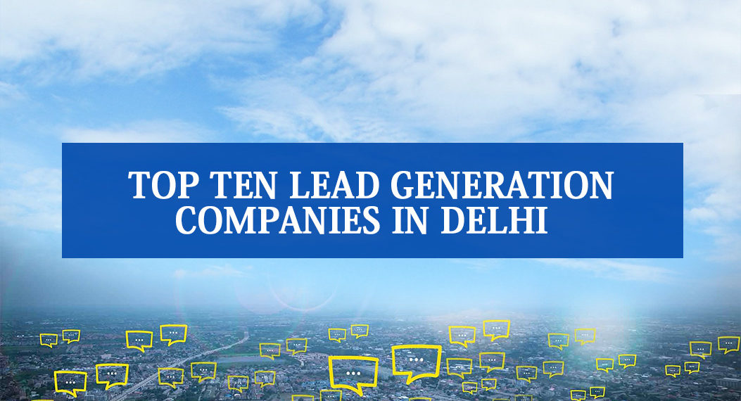 Top 10 Lead Generation Companies in Delhi
