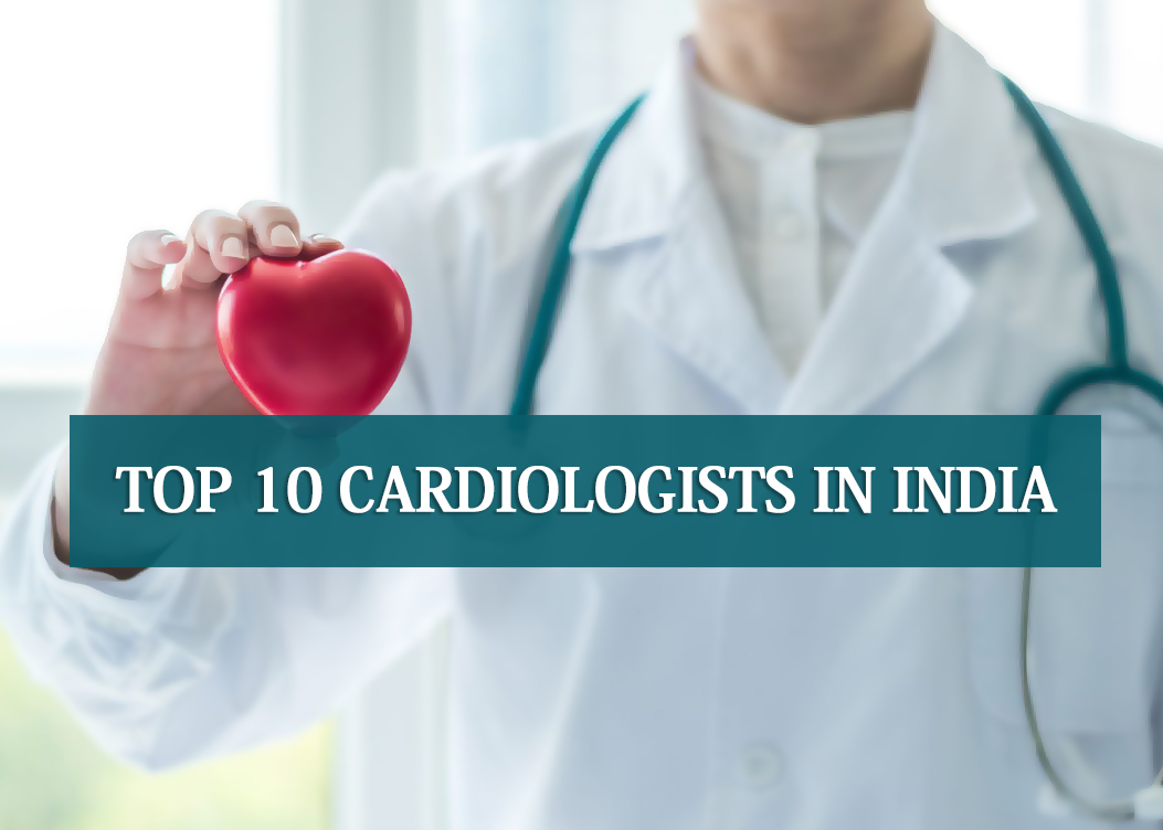 Top 10 Cardiologists In India Best Cardiologist In India 2021