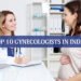 Top 10 Gynecologists in India