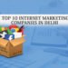 Top 10 Internet Marketing Companies in Delhi