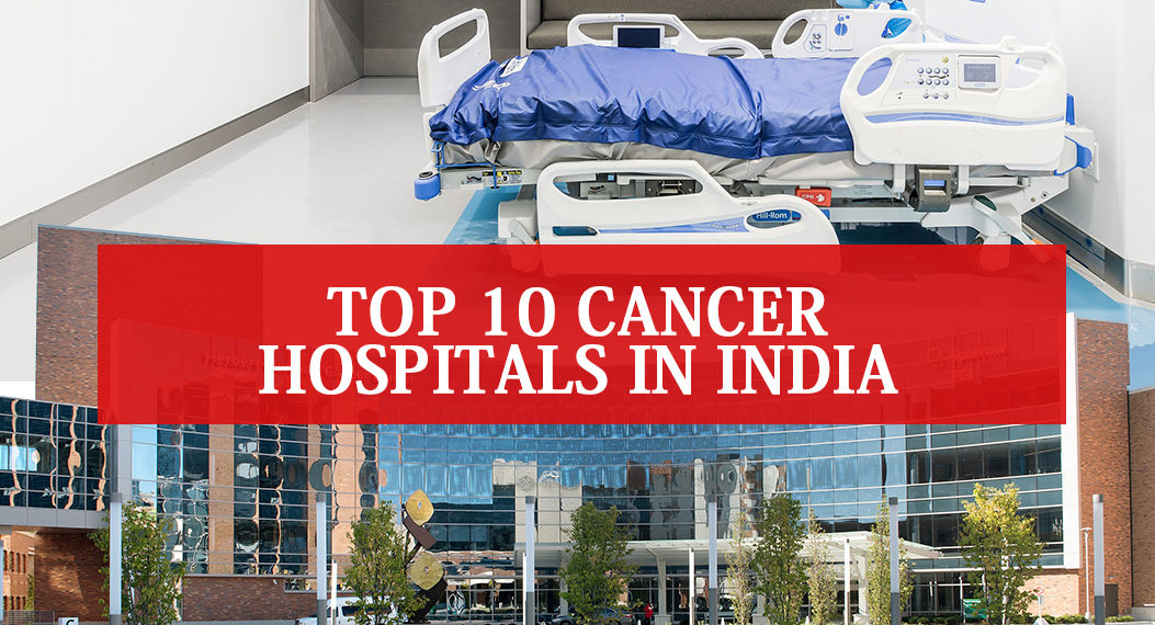 Top 10 Cancer Hospitals in India