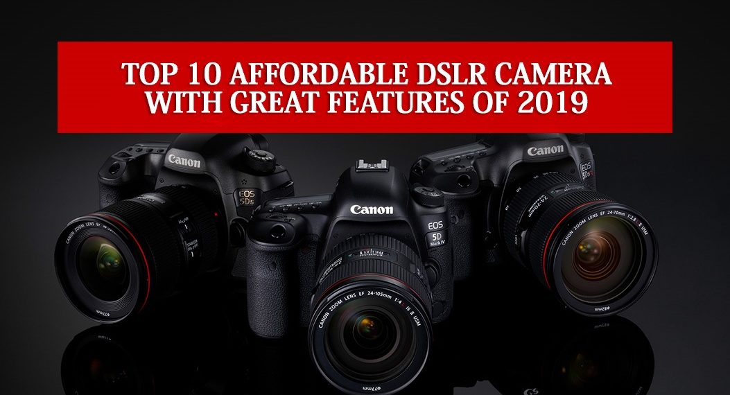 Top 10 Affordable Dslr Camera With Great Features Of 2021