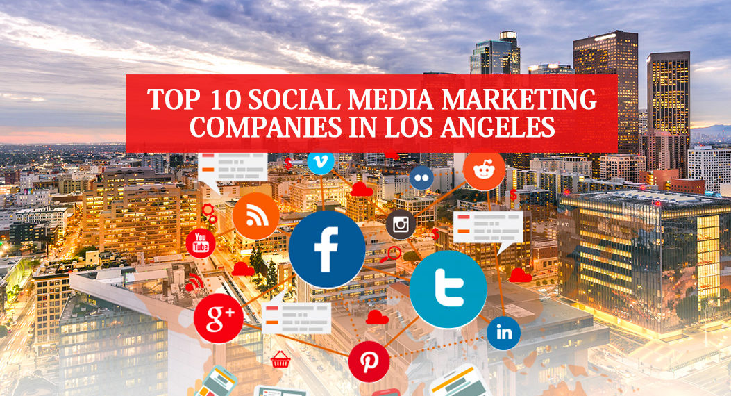 Top 10 Social Media Marketing Companies in Los Angeles