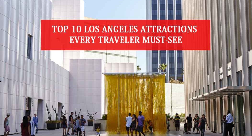 Top 10 Los Angeles Attractions Every Traveler Must See