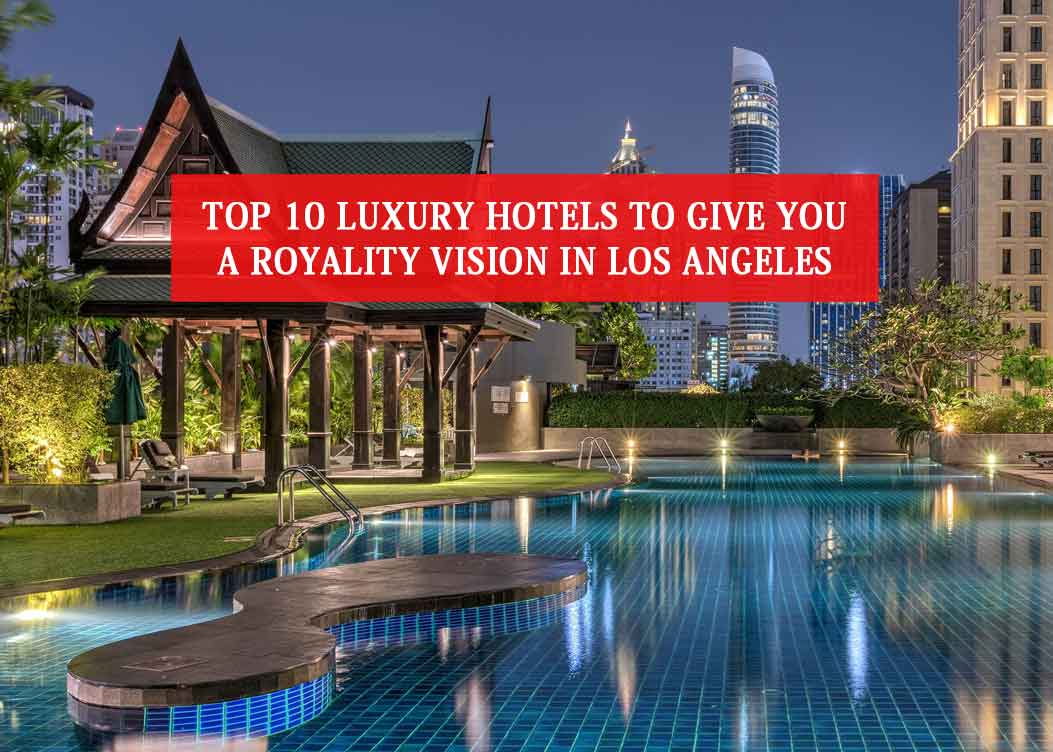 best 5 star hotels in los angeles
