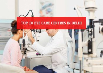 Top 10 Eye Care Centres In Delhi