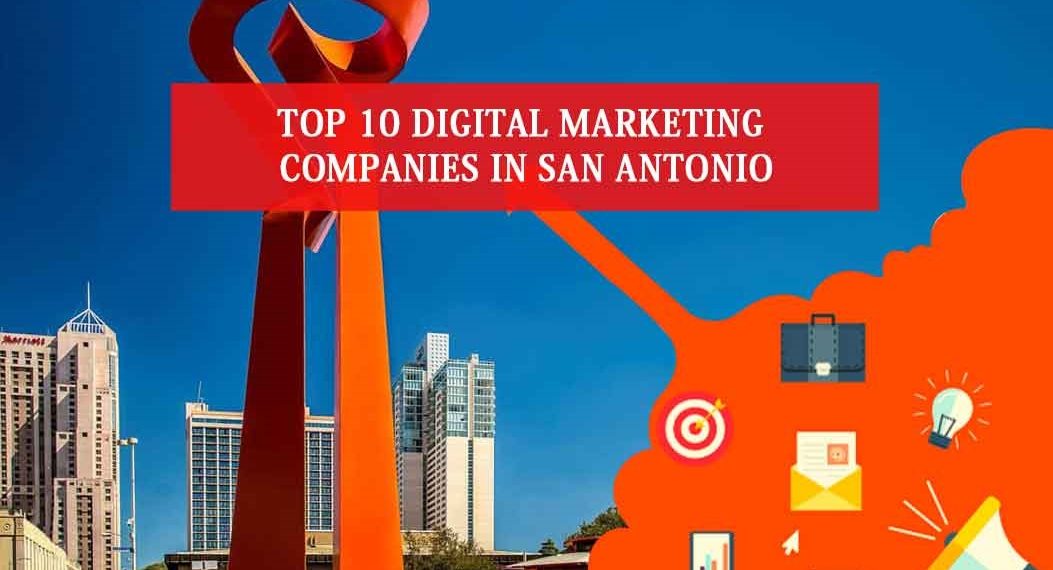 Top 10 Digital Marketing Companies in San Antonio