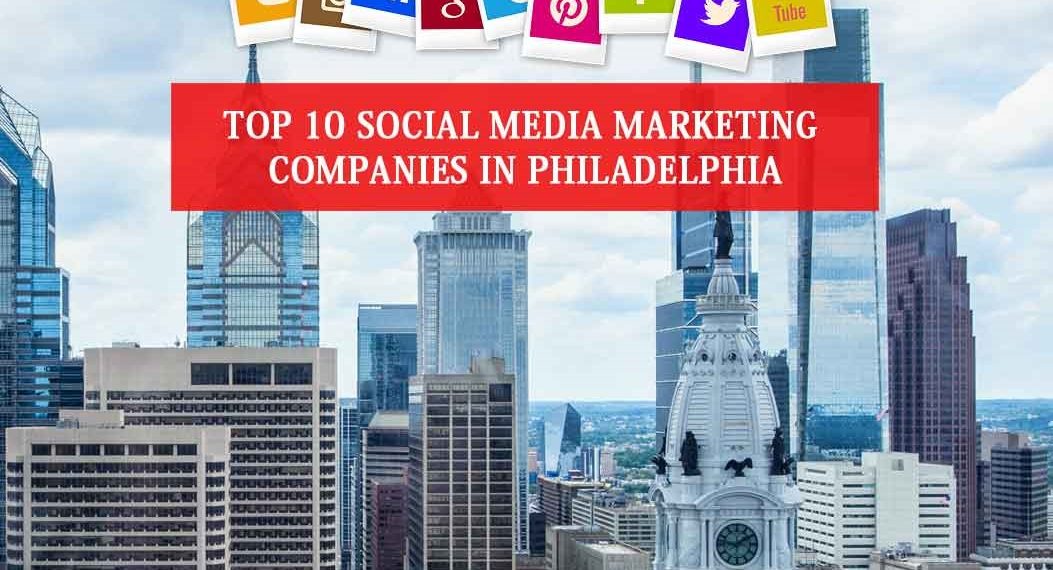 Top 10 Social Media Marketing Companies in Philadelphia