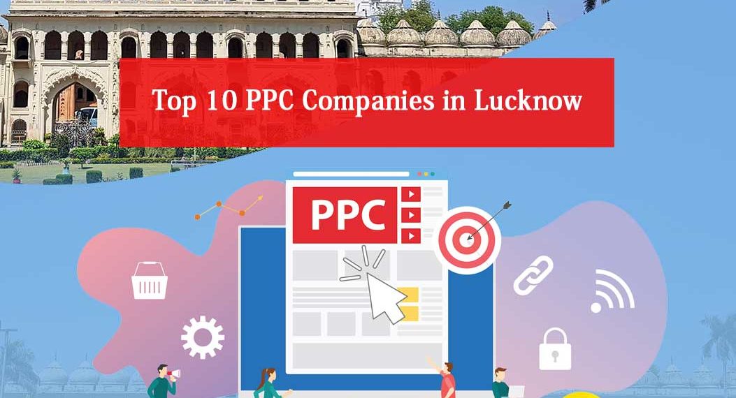 Top 10 PPC Companies in Lucknow - Find Top 10