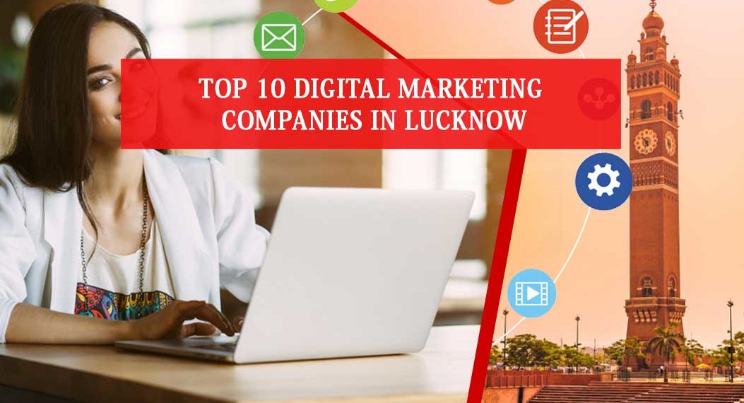 Top 10 Digital Marketing Companies in Lucknow 10+ Listings "2021"