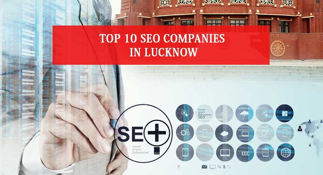 Top 10 SEO Companies in Lucknow (Best SEO Agencies Lucknow) 2021