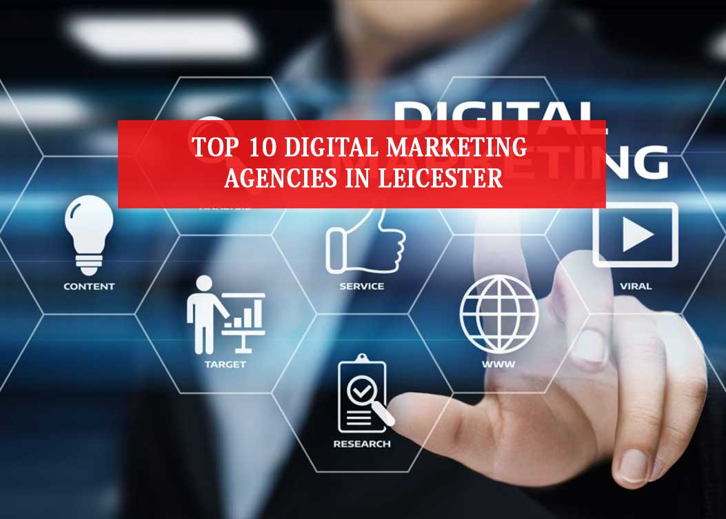  Top 10 Digital Marketing Agencies In Leicester Most Trending List 