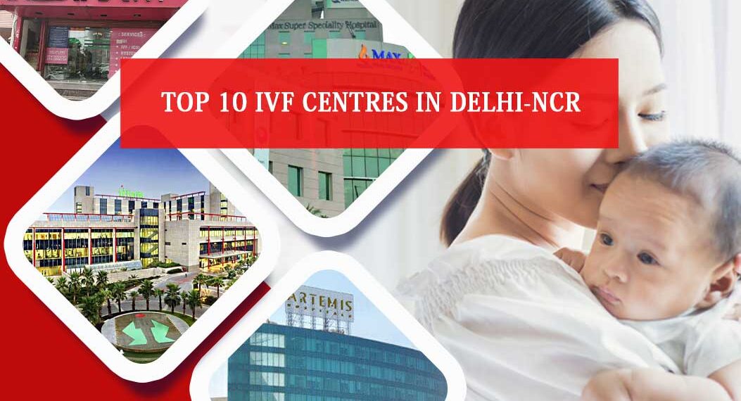 Top 10 IVF centers in Delhi