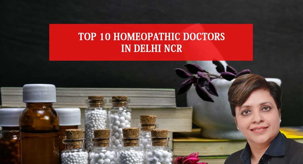 Top 10 Homeopathic Doctors In Delhi NCR