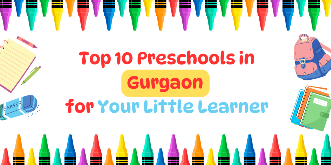 Top 10 Preschools in Gurgaon