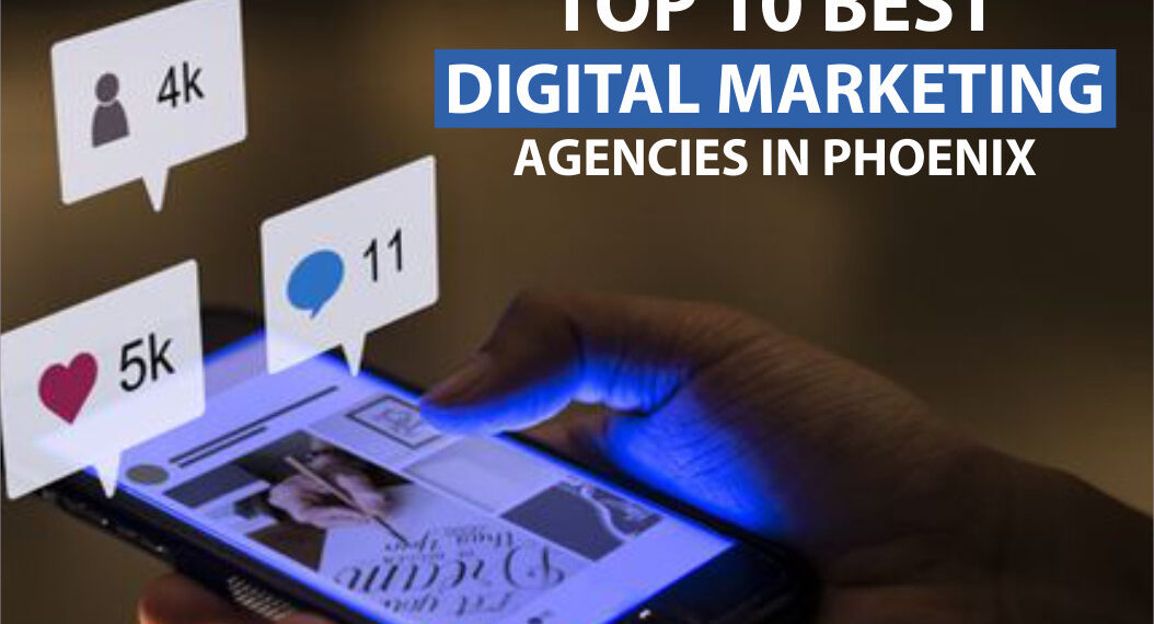 Top 10 Best Digital Marketing Agencies in Phoenix