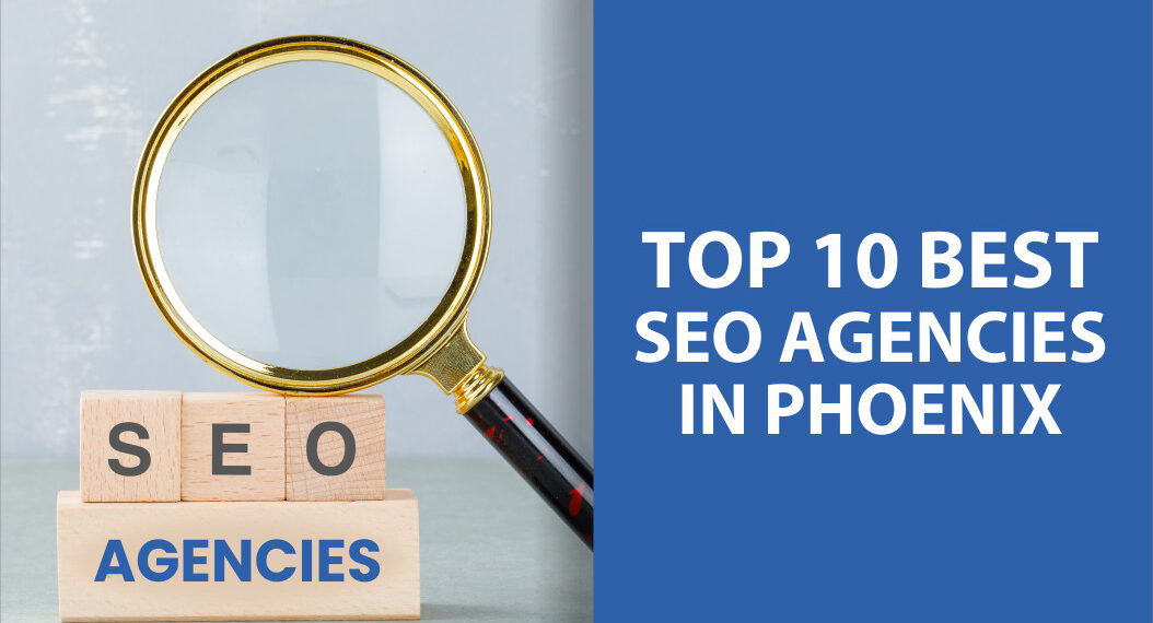 Top 10 Best SEO Agencies in Phoenix