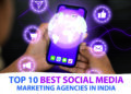 Top 10 Best Social Media Marketing Agencies in India