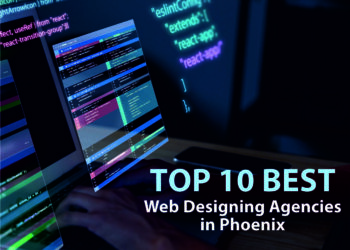 Top 10 Best Web Designing Agencies in Phoenix