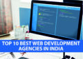 Top 10 Best Web Development Agencies in India